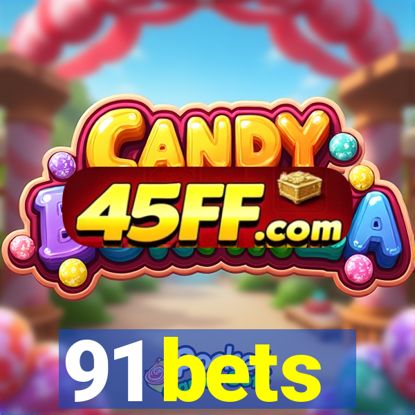 91 bets